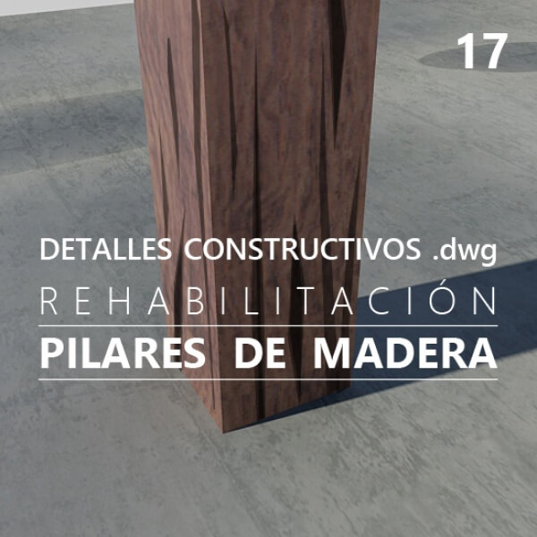 Detalles constructivos DWG para la reparación y protección de pilares de madera