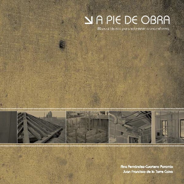 A pie de obra. Manual técnico para sobrevivir a una reforma